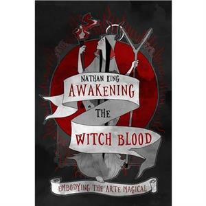 Awakening the Witch Blood by Nathan Nathan King King