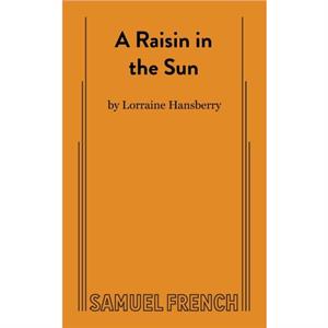 A Raisin in the Sun by Lorraine Hansberry