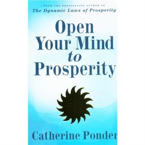 Open Your Mind to Prosperity by Catherine Catherine Ponder Ponder