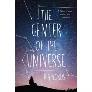 The Center of the Universe by Ria Voros