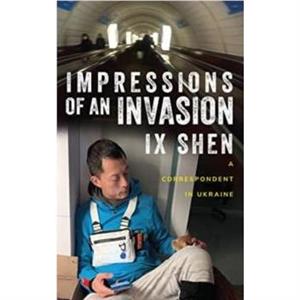 Impressions of an Invasion by IX Shen