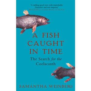 A Fish Caught in Time by Samantha Weinberg