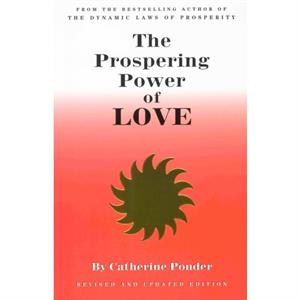 The Prospering Power of Love by Catherine Catherine Ponder Ponder