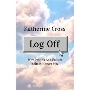 Log Off by Katherine Cross