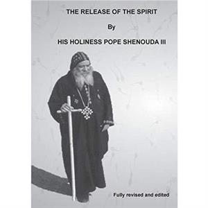 The Release of the Spirit Edited by Shenouda & H H Pope & III