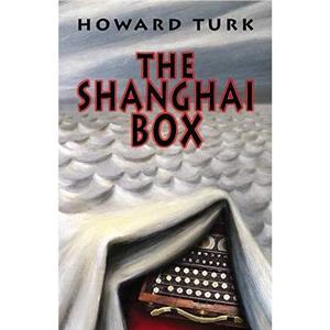 The Shanghai Box by Howard Turk