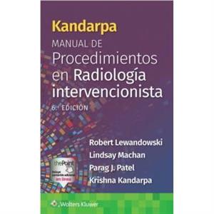 Kandarpa. Manual de procedimientos en radiologia intervencionista by Krishna Kandarpa