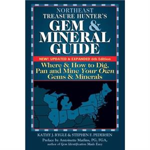 Northeast Treasure Hunters Gem and Mineral Guide 6th Edition by Stephen F. Pederson