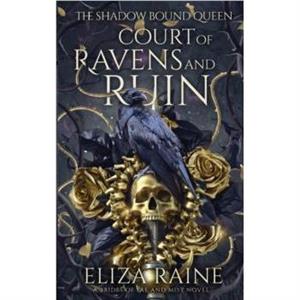 Court of Ravens and Ruin by Eliza Raine