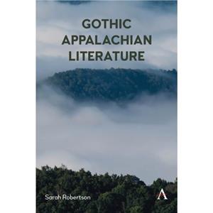 Gothic Appalachian Literature by Sarah Robertson