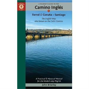 A Pilgrims Guide to the Camino IngleS by John John Brierley Brierley