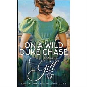 On a Wild Duke Chase by Tamara Gill