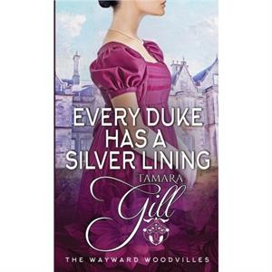 Every Duke has a Silver Lining by Tamara Gill