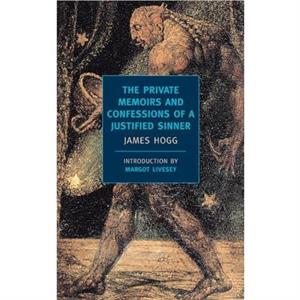 The Private Memoirs And Confessions by James Hogg