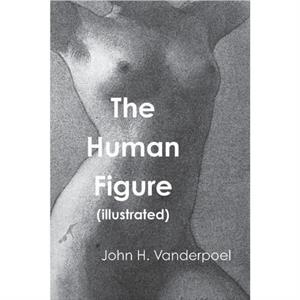 The Human Figure by John H Vanderpoel