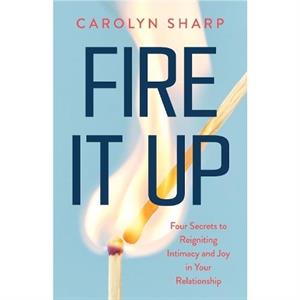 Fire It Up by Carolyn Sharp