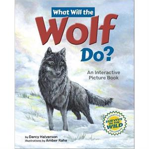 What Will the Wolf Do by Darcy Halverson