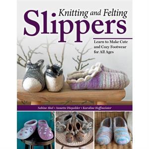 Knitting and Felting Slippers by Karoline Hoffmeister