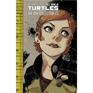 Teenage Mutant Ninja Turtles The IDW Collection Volume 5 by Tom Waltz