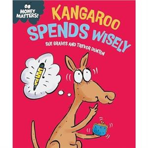 Money Matters Kangaroo Spends Wisely by Sue Graves