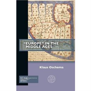 Europe in the Middle Ages by Oschema & Klaus Professor in Late Medieval History & University of Bochum