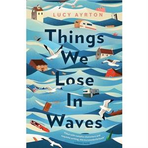 Things We Lose in Waves by Lucy Ayrton