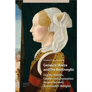 Genevra Sforza and the Bentivoglio by Elizabeth Bernhardt