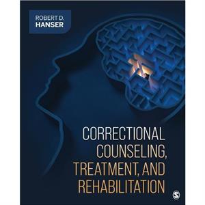 Correctional Counseling Treatment and Rehabilitation by Robert D. University of Louisiana at Monroe Hanser