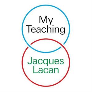 My Teaching by Jacques Lacan