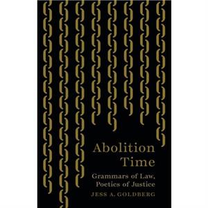 Abolition Time by Jess A. Goldberg