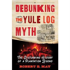 Debunking the Yule Log Myth by Robert E. May