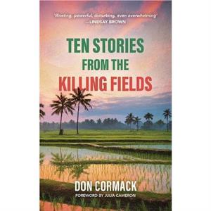 TEN STORIES FROM THE KILLING FIELDS by Don Cormack