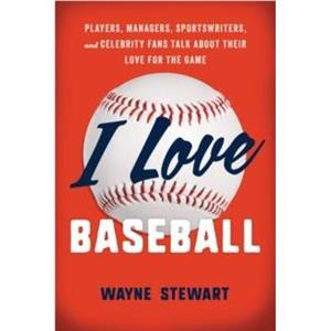 I Love Baseball by Wayne Stewart