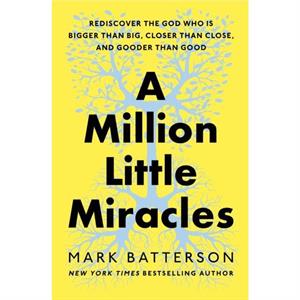 A Million Little Miracles by Mark Batterson