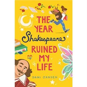 The Year Shakespeare Ruined My Life by Dani Jansen