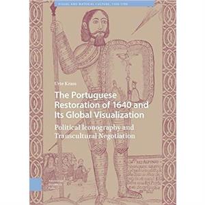 The Portuguese Restoration of 1640 and Its Global Visualization by Urte Krass