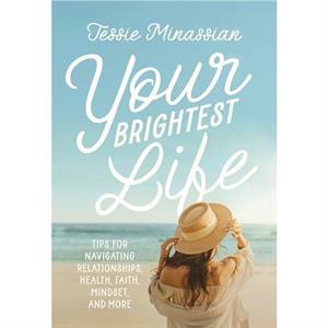 Your Brightest Life by Jessie Minassian