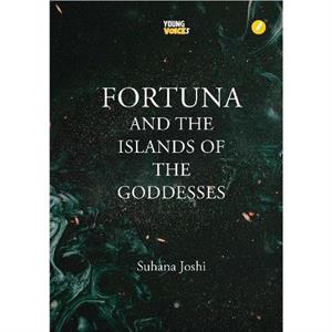 Fortuna and the Islands of Goddesses by Suhana Joshi