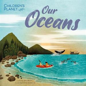 Childrens Planet Our Oceans by Louise Spilsbury