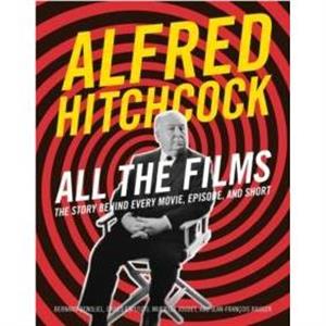 Alfred Hitchcock All the Films by Murielle Joudet