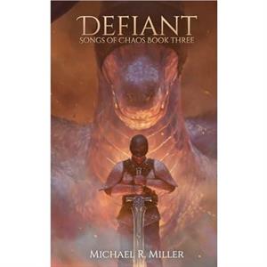 Defiant by Michael R Miller