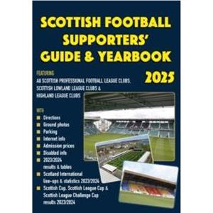 Scottish Football Supporters Guide  Yearbook 2025 by John Robinson