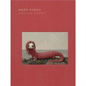 Mark Ryden Yakalina Secrets by Mark Ryden