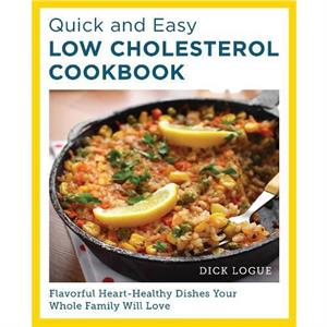 Quick and Easy Low Cholesterol Cookbook by Dick Logue