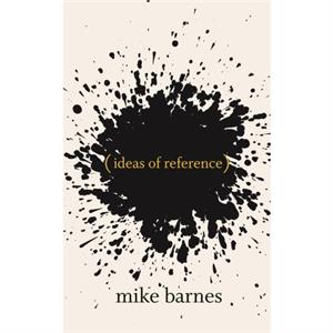 ideas of reference by Mike Barnes