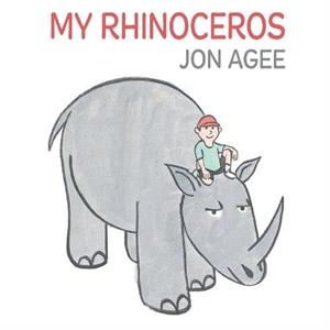 My Rhinoceros by Jon Agee