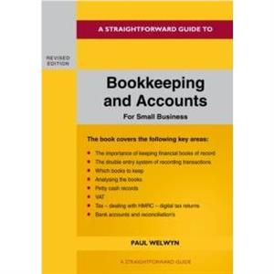 A Straightforward Guide To Bookkeeping And Accounts For Small Business Revised Edition  2024 by Paul Welwyn