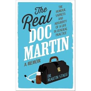 The Real Doc Martin by Martin Stagg