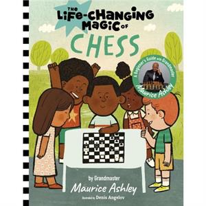 The Life Changing Magic of Chess by Maurice Ashley