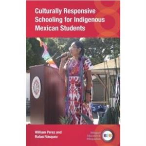 Culturally Responsive Schooling for Indigenous Mexican Students by Rafael Vasquez